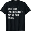 Funny Taco Shirts, Gifts For Mexican Food Lovers, Will Give Cybersecurity Advice For Tacos Funny IT Tech T-Shirt Menswear...