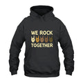 Funny We Rock Together Hoodie