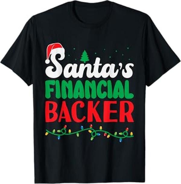 Funny Xmas Men Women Family T-Shirt, Santas Financial Backer Christmas Family For Dad Funny Xmas T-Shirt