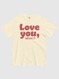 Ginny & Georgia Love You, Mean It Comfort Colors T-Shirt Hoodie, Sweatshirt | CiraTrend.com (Image 1)