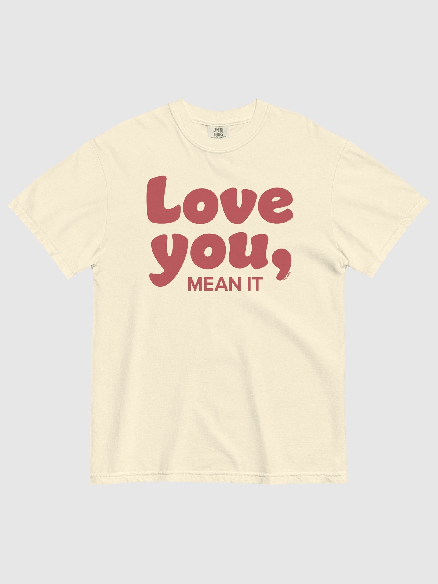Ginny & Georgia Love You, Mean It Comfort Colors T-Shirt Hoodie, Sweatshirt | CiraTrend.com (Image 1)