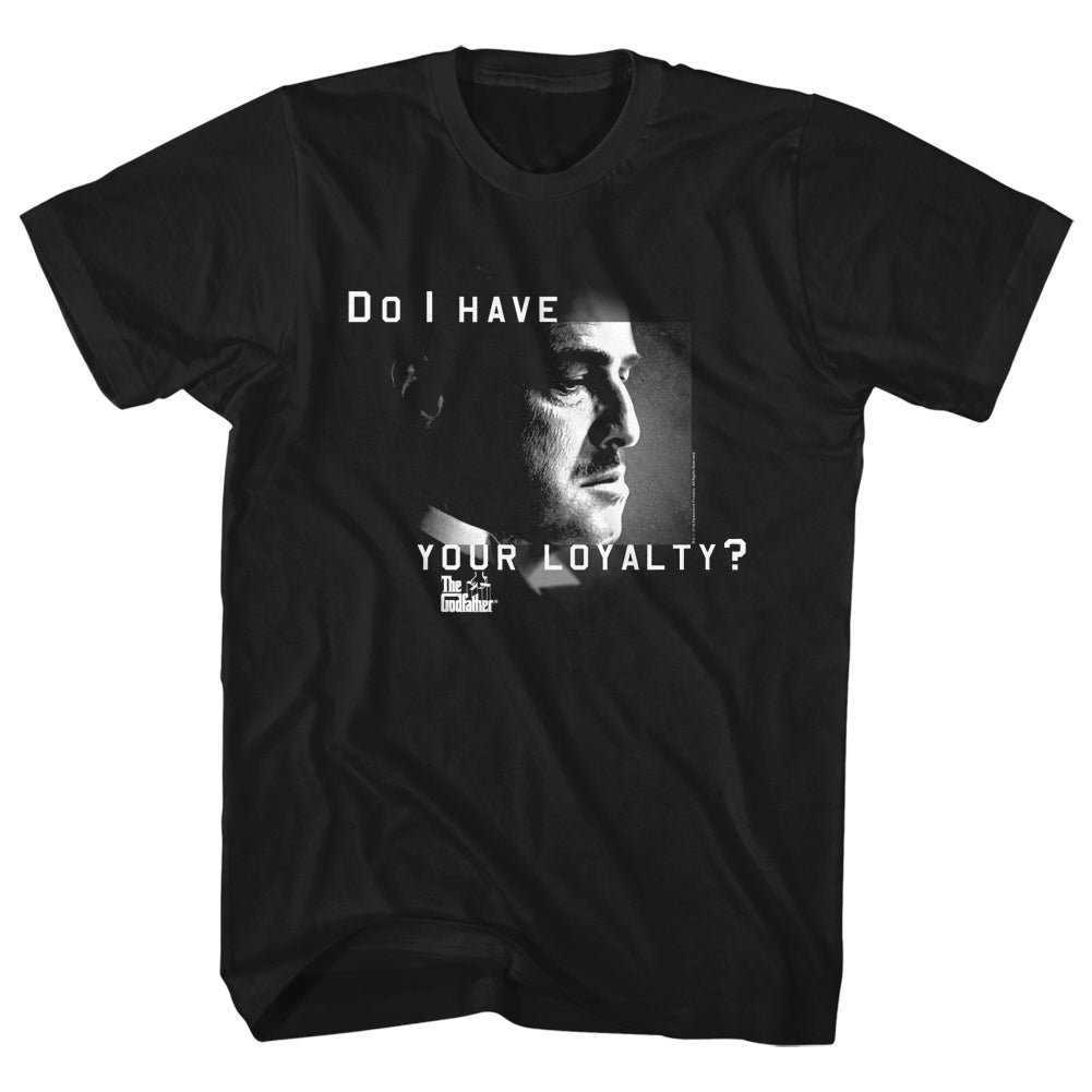 Godfather S S Do I Have Your Loyalty Solid Black T-Shirts, Hoodie, Sweatshirt