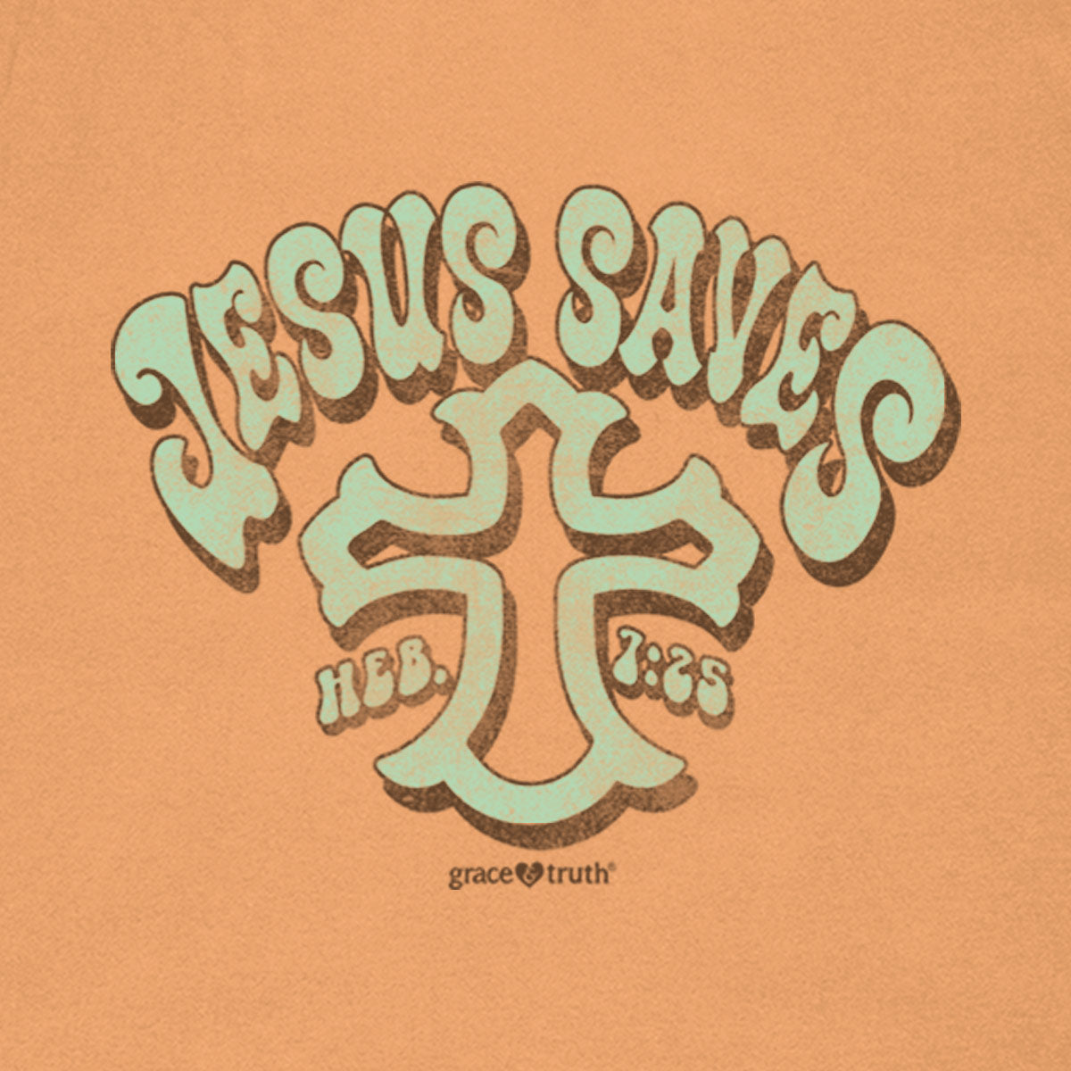 Grace & Truth Jesus Saves Hebrews 7:25 T-Shirts, Hoodie, Sweatshirt
