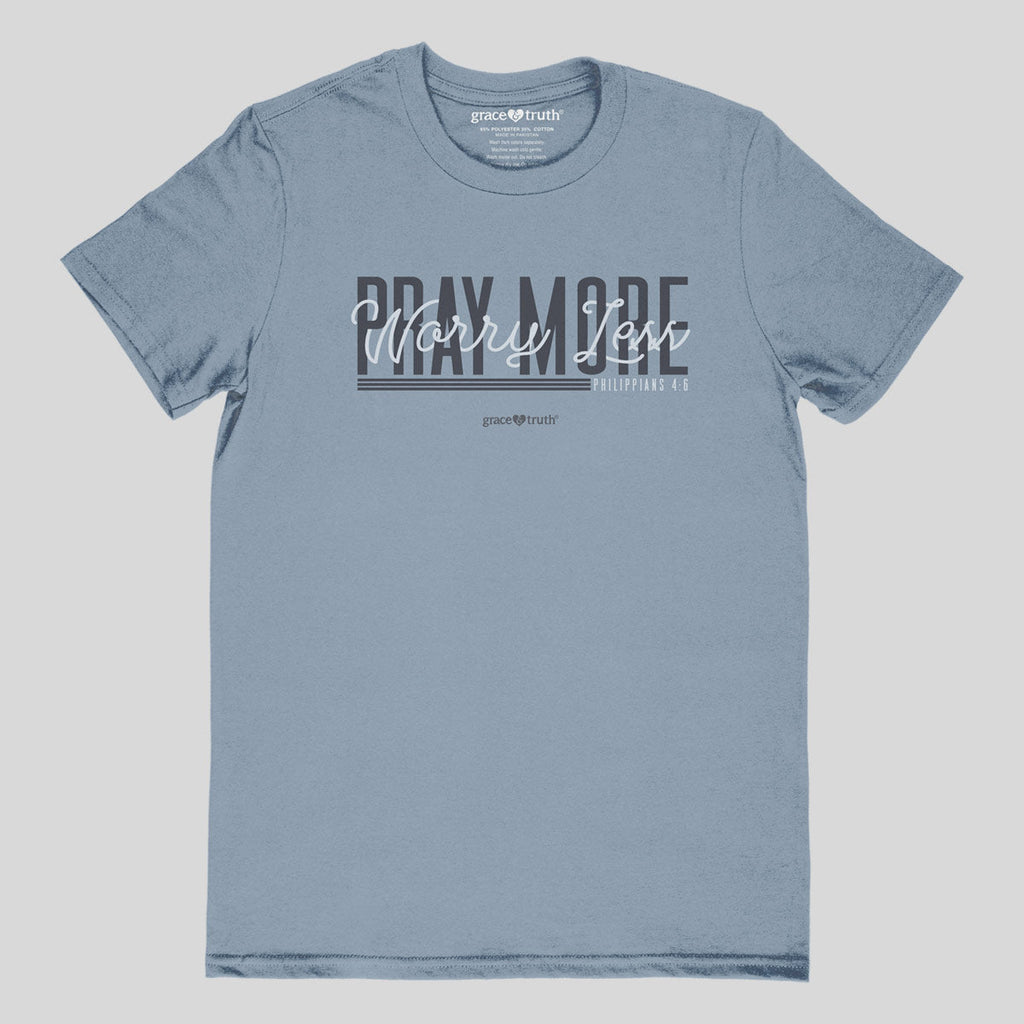 Grace & Truth Pray More T-Shirts, Hoodie, Sweatshirt