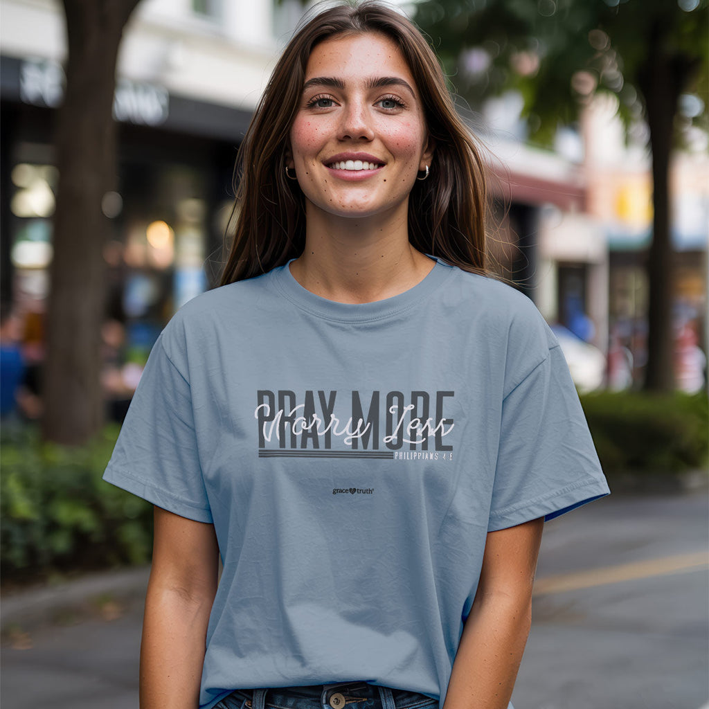 Grace & Truth Pray More T-Shirts, Hoodie, Sweatshirt