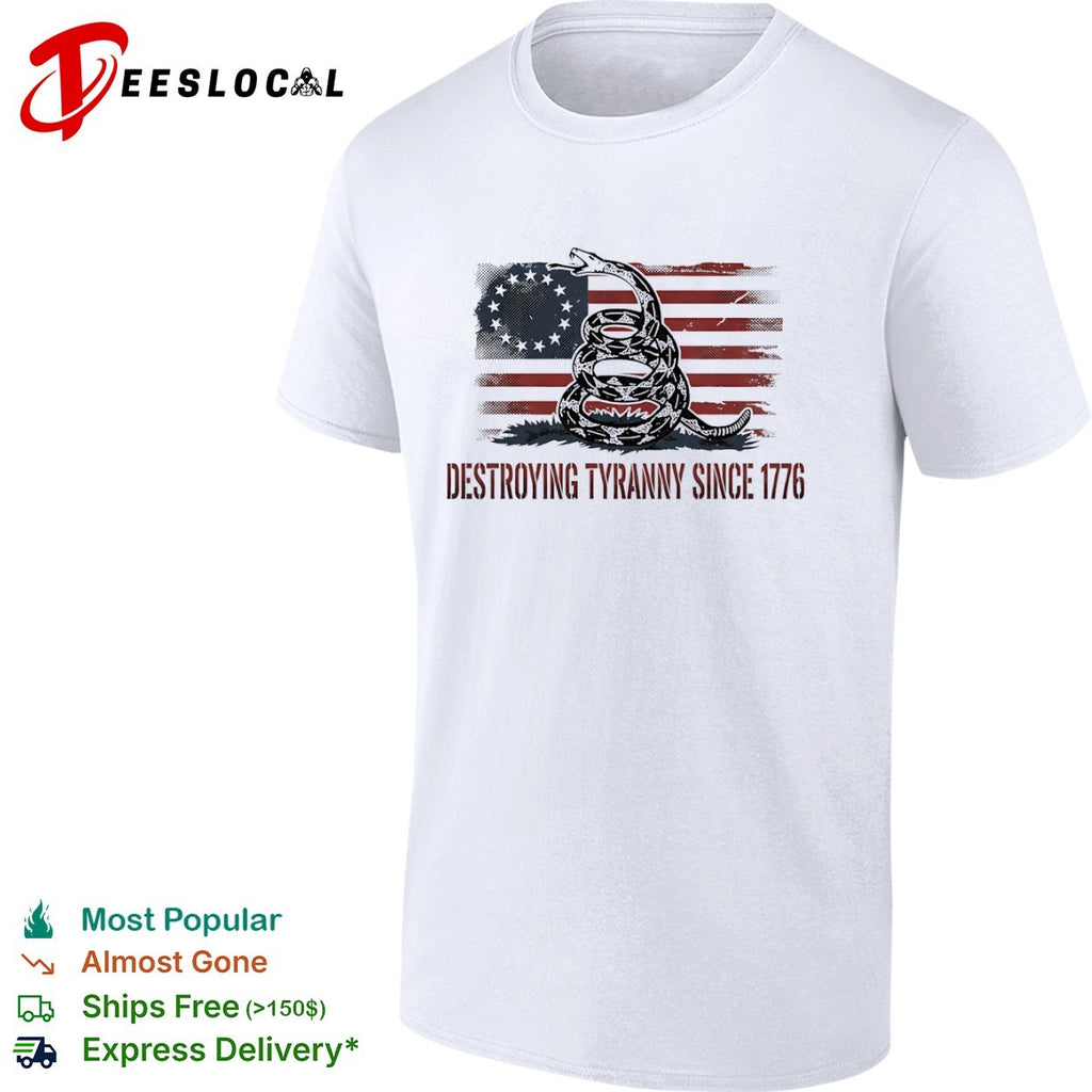Gadsden Flag Destroying Tyranny Since 1776 American shirt