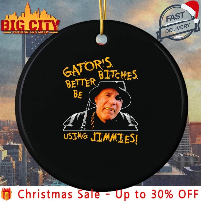 Gator’s Bitches Better Be Using Jimmies shirt