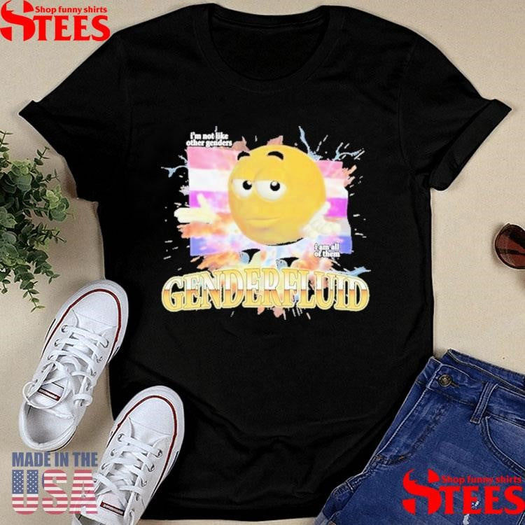 Genderfluid I’m Not Like Other Genders I Am All Of Them Hardcore T-shirt