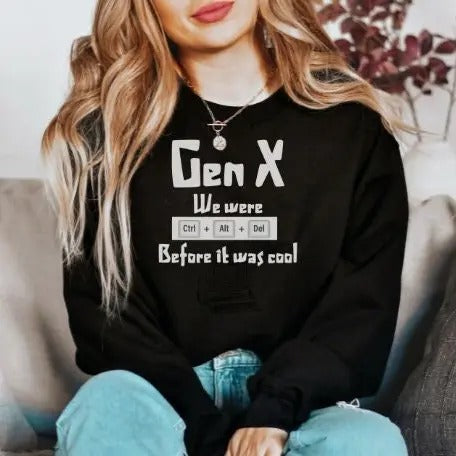 Generation X Funny Sweatshirt Gen X Unisex Sweatshirt 80's Funny Sweatshirt 70's Funny Sweatshirt Gen X Gift Gex X...