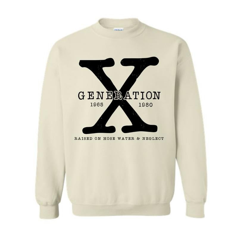 Generation X Sweatshirt, Raised On Hose Water and Neglect Hoodie, Funny tee, trending shirt | CiraTrend.com