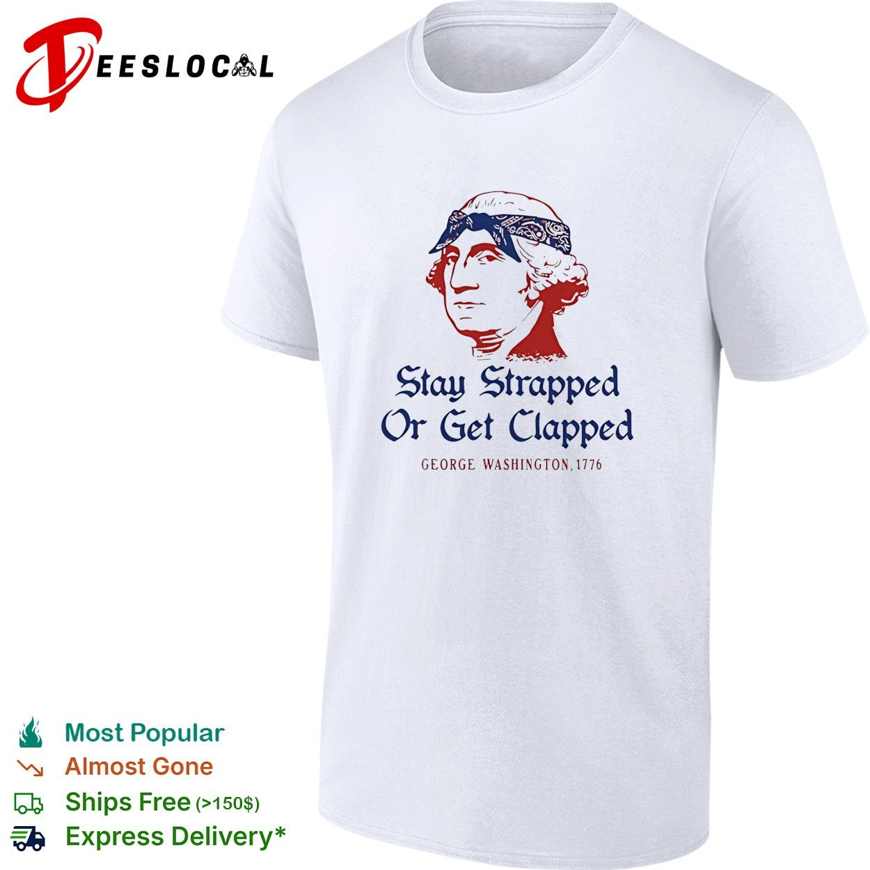 George Washington Stay Strapped or get Clapped 1776 shirt