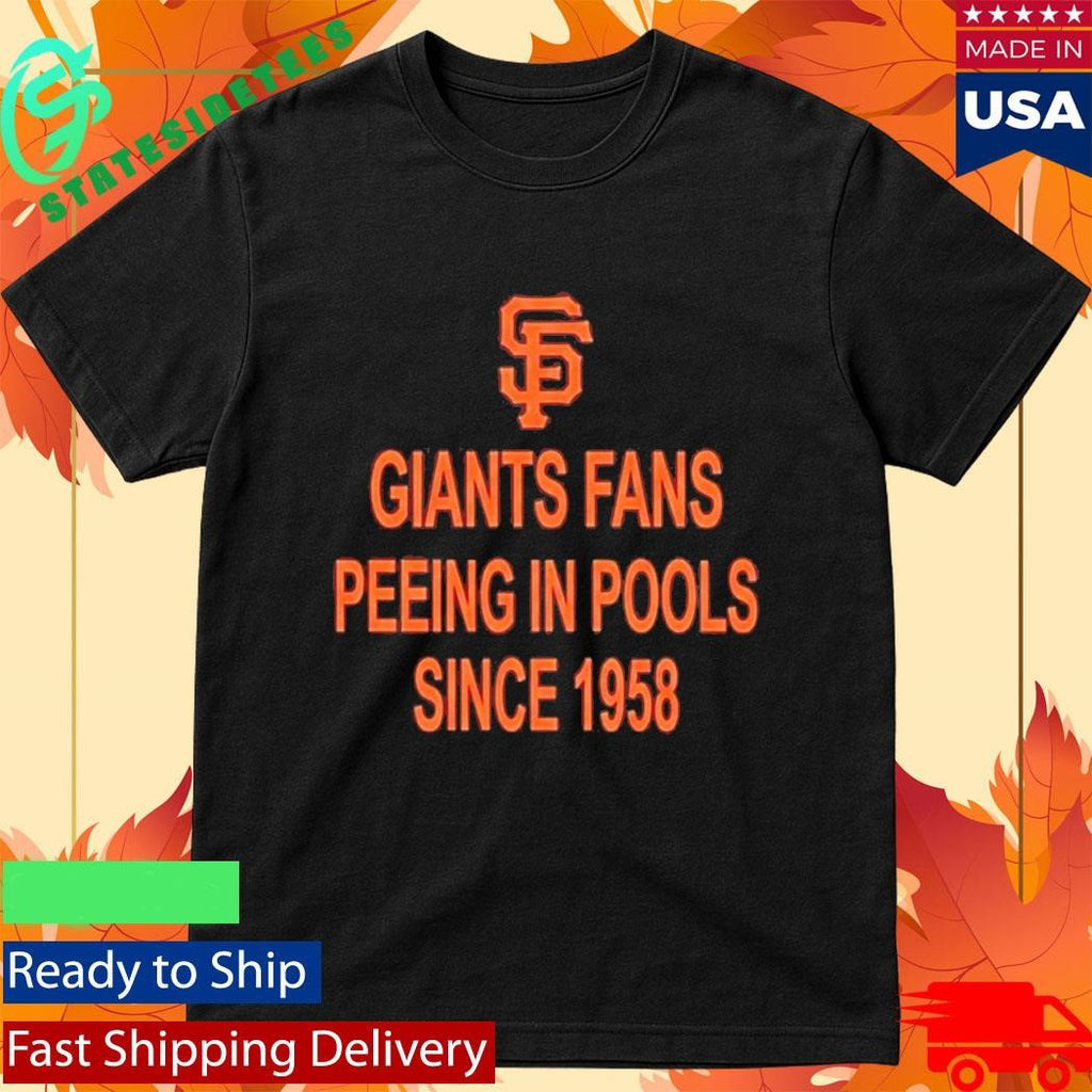Giants Fans Peeing In Pools Since 1958 Shirt