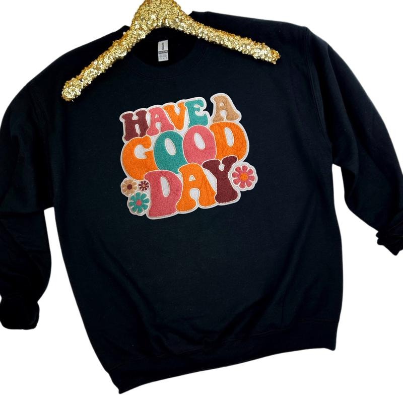 Gildan - Have A Good Day Chenille Patch Sweatshirt T-Shirts, Hoodie | CiraTrend.com