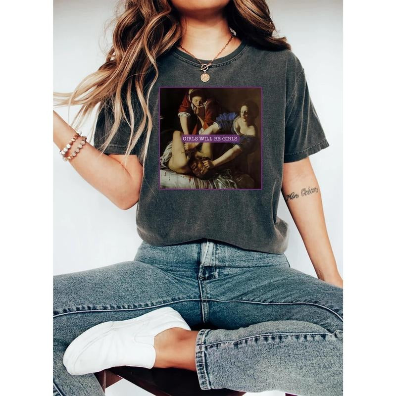 Girls Will Be Girls Shirt, Trending Unisex Tee Shirt, Unique Shirt Gift,Judith beheading Holofernes Hoodie, Sweatshirt