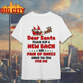 Gnome Xmas dear Santa please slip a new back and pair of knees under the tree for me Merry Christmas shirt