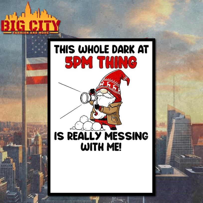 Gnome this whole dark at 5pm thing is really messing with me shirt