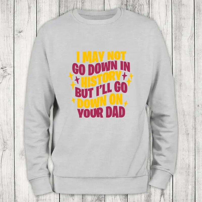 Go Down In History Sweatshirt Classic Womenswear T-Shirts, Hoodie | CiraTrend.com