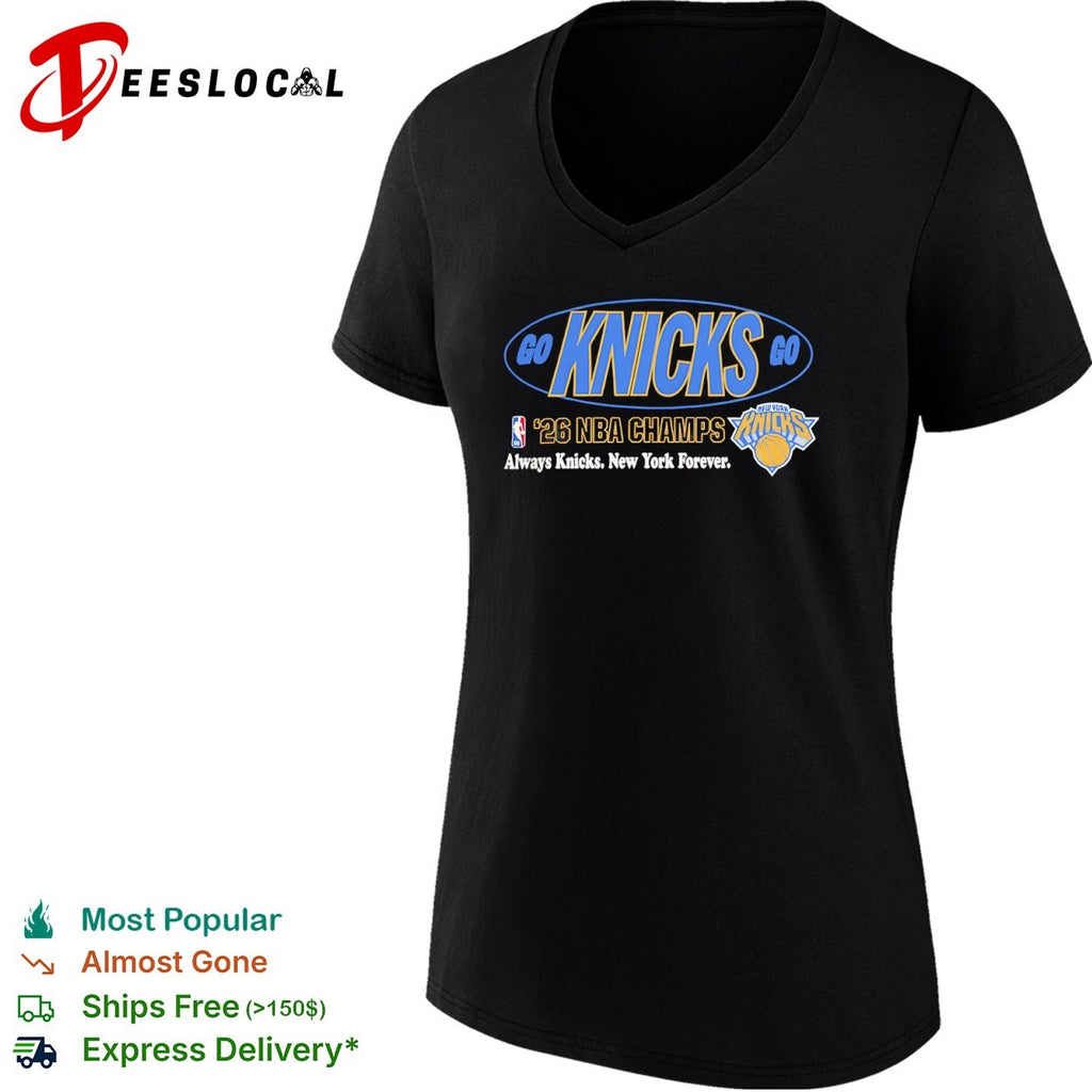 Go Knicks Go 2026 NBA Champs Always Knicks New York Forever shirt