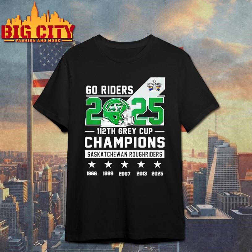 Go Riders 2025 112th Grey Cup Champions Saskatchewan Roughriders shirt