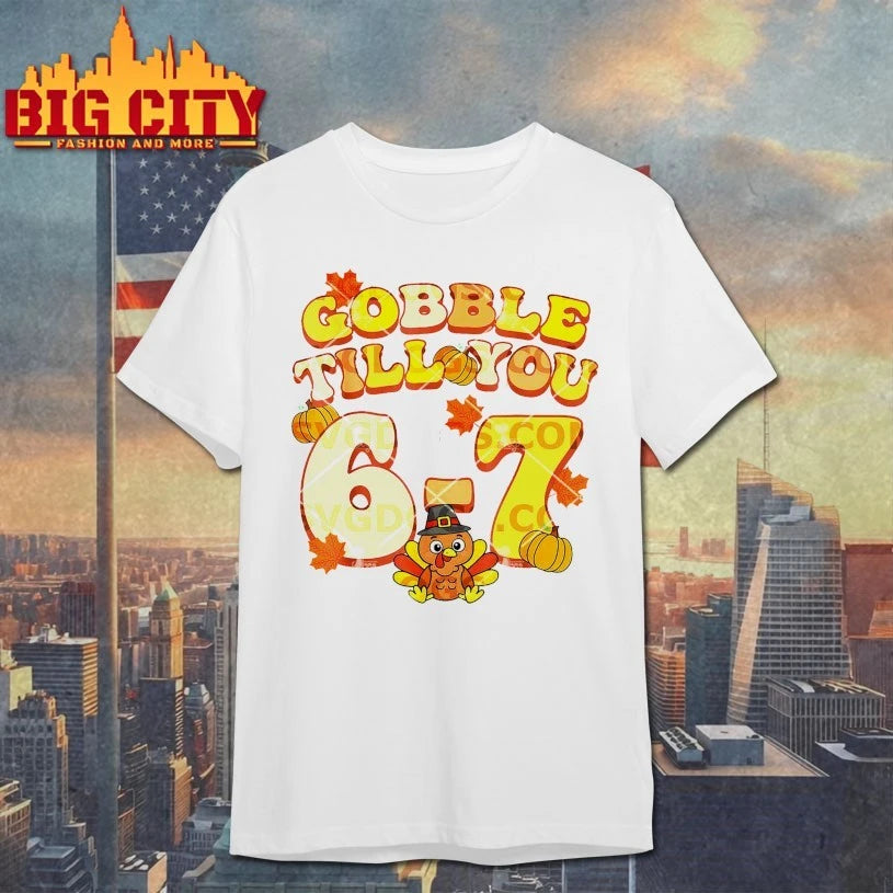 Gobble Till You 67 Thanksgiving 2025 shirt