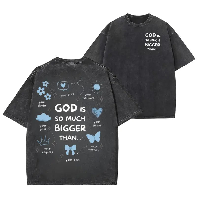 God Is So Much Bigger Than Unisex Washed T-Shirt, Cotton Graphic Tees Hoodie, Sweatshirt | CiraTrend.com