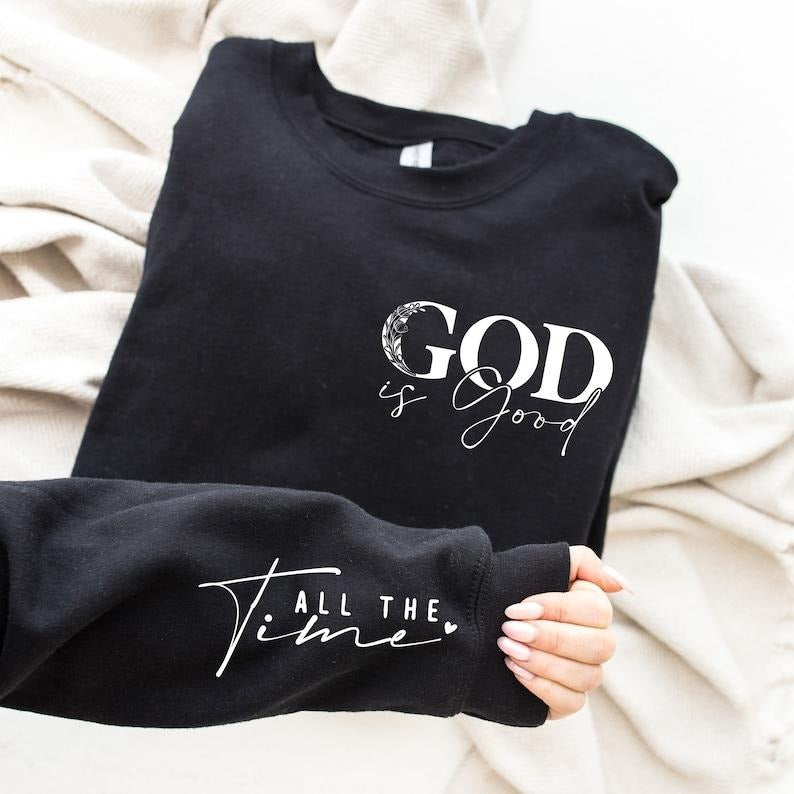 God is Good All The Time Sweatshirt, Christian Sweater, Church Hoodie, Religious Sweater, Christian Women Crewneck, Jesus Lover  T-shirt, sweater and Hoodie