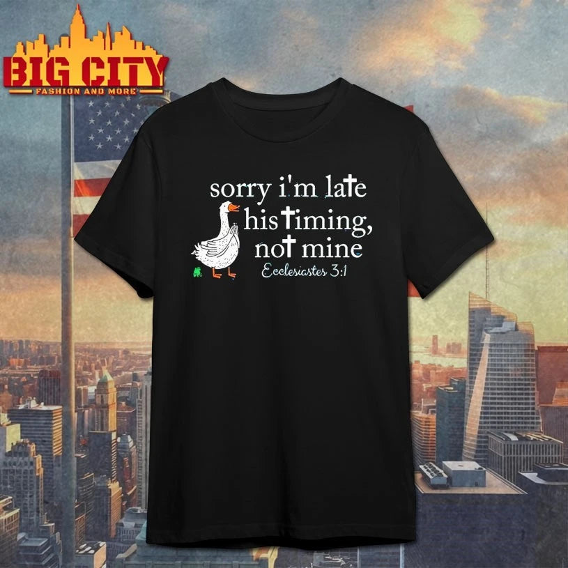 Goose Sorry I’m Late His Timing Not Mine shirt