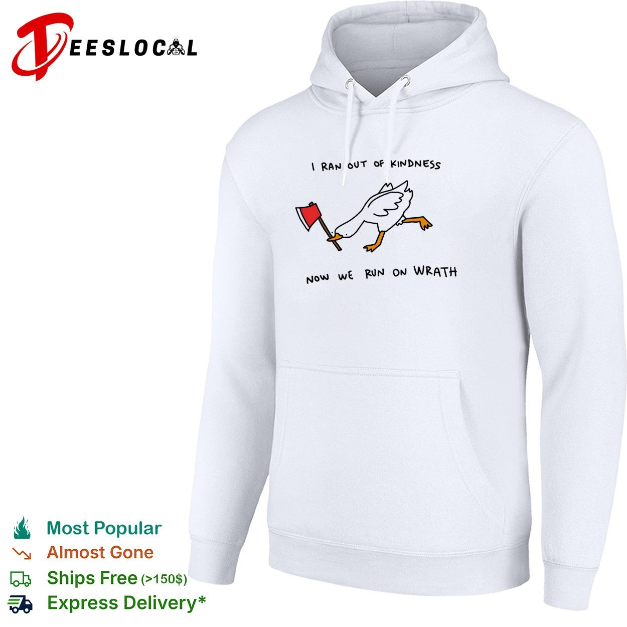 Goose carrying axe I ran out of kindness now we run on wrath shirt