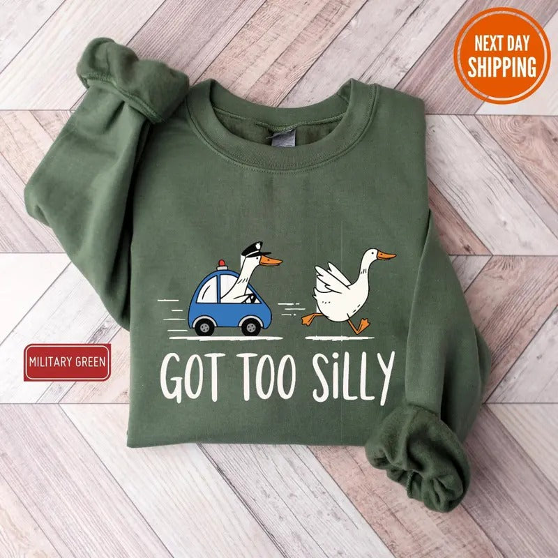 Got Too Silly Sweatshirt, Silly Goose Shirt, Funny Goose Tshirt Design, Serious Goose, Funny Men's Women's Sweater,...