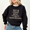Gothic Sorry About Your Fragile Masculinity Sweatshirt, Vintage Feminine Energy Crewneck, Feminism Long Sleeves Pullover,...
