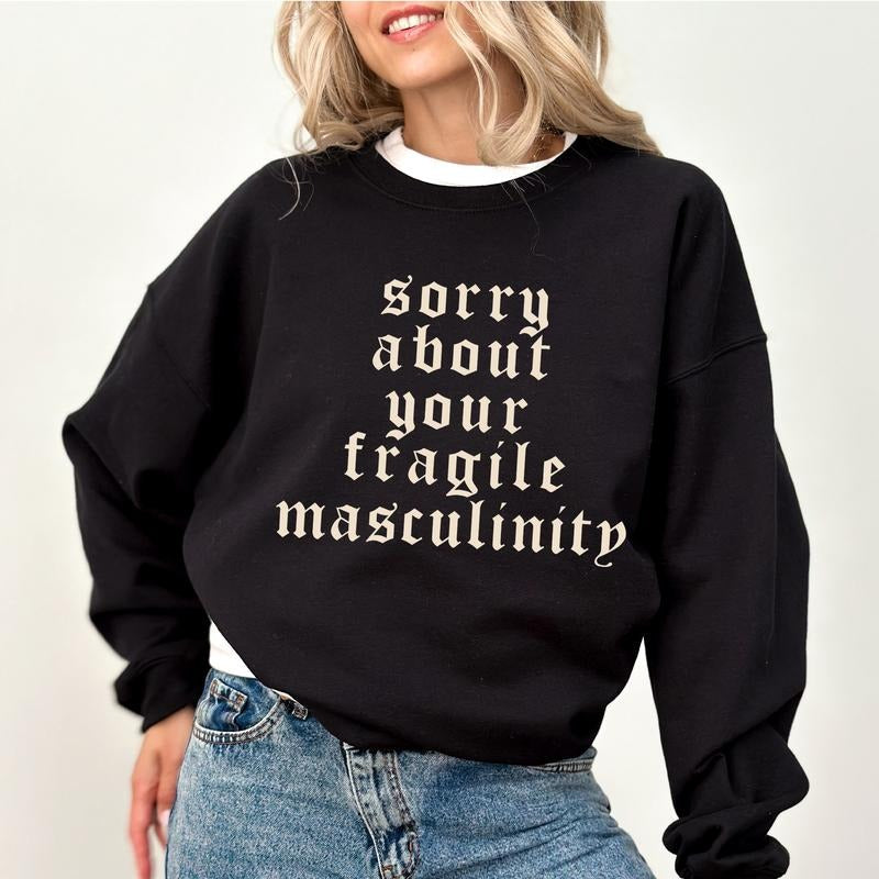 Gothic Sorry About Your Fragile Masculinity Sweatshirt, Vintage Feminine Energy Crewneck, Feminism Long Sleeves Pullover, Sarcastic Feminist Crewneck