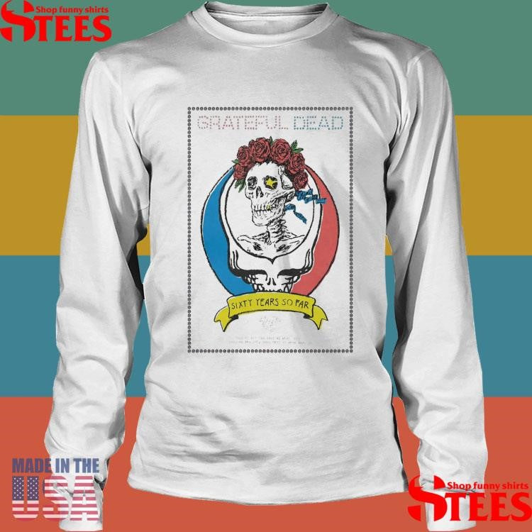 Grateful Dead 60 Years So Far T-shirt