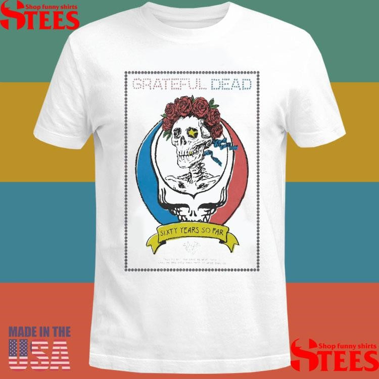 Grateful Dead 60 Years So Far T-shirt
