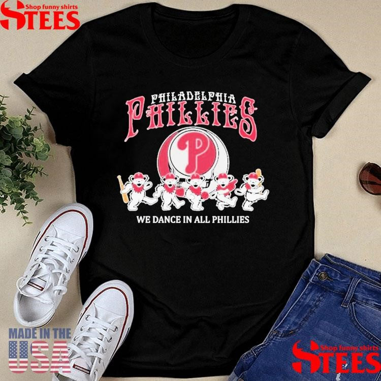 Grateful Dead Bears Philadelphia Phillies We Dance In All Phillies T-shirt
