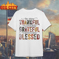 Grateful Thankful Blessed Thanksgiving Shirt