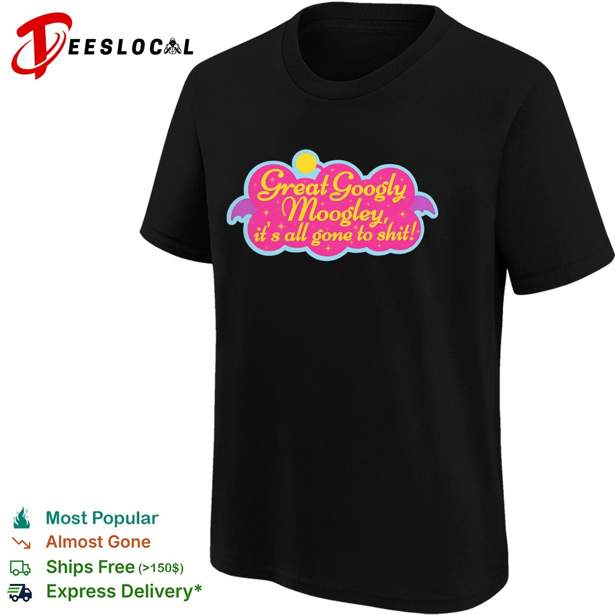 Great Googly Moogly its all gone to shit shirt