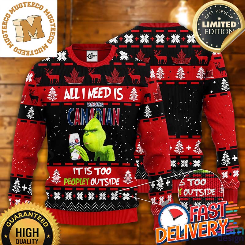 Grinch All I Need Is Molson Canadian It Is Too Peopley Outside Ugly Christmas Sweater