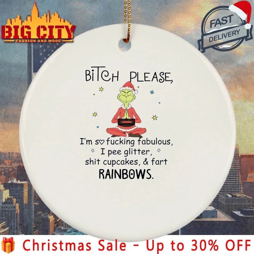 Grinch Bitch Please I’m so fucking fabulous I pee glitter shit cupcakes and fart rainbows shirt