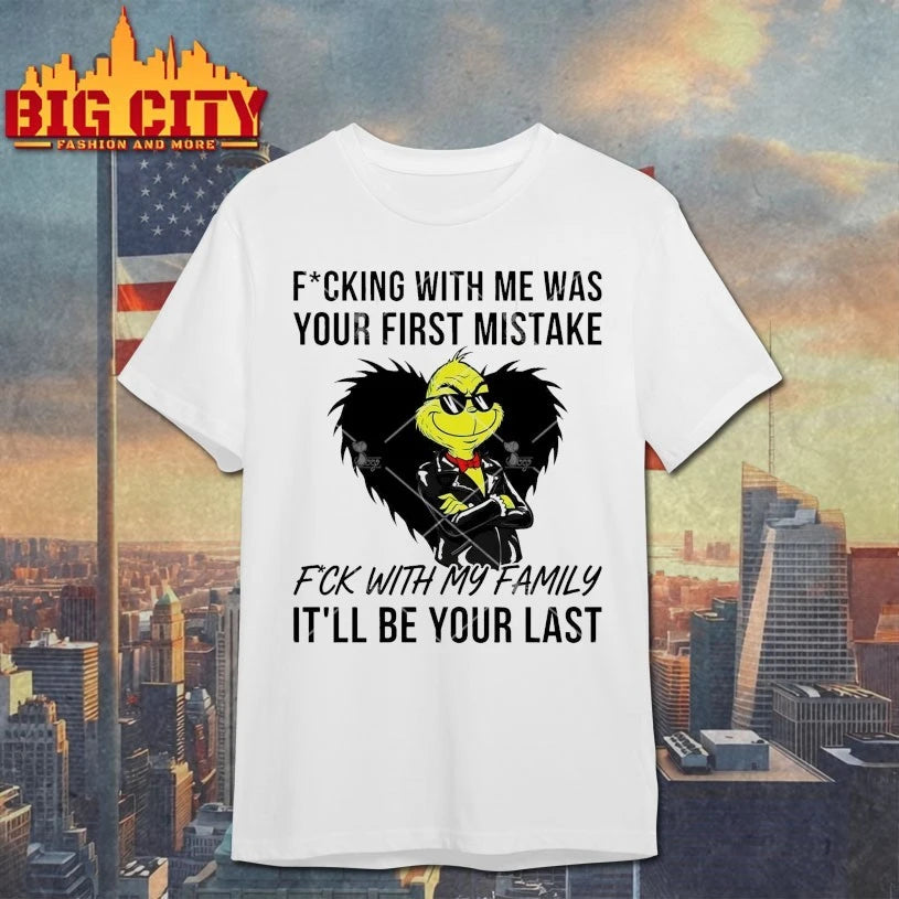 Grinch Fucking With Me Was Your First Mistake Fuck With My Family It’ll Be Your Last shirt