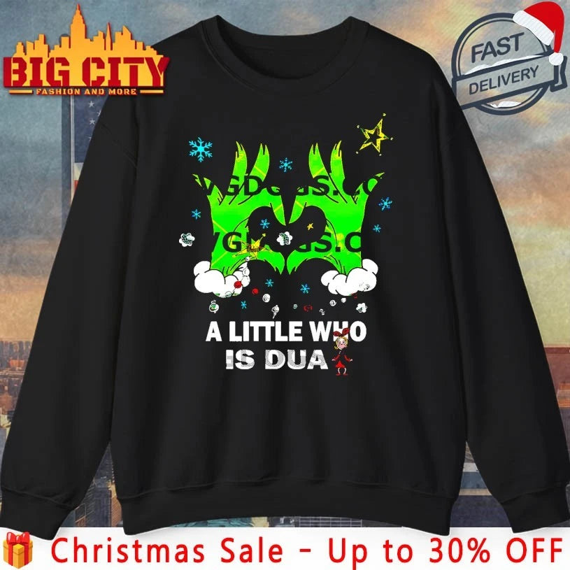 Grinch Hand Christmas A Little Who Is Dua Shirt