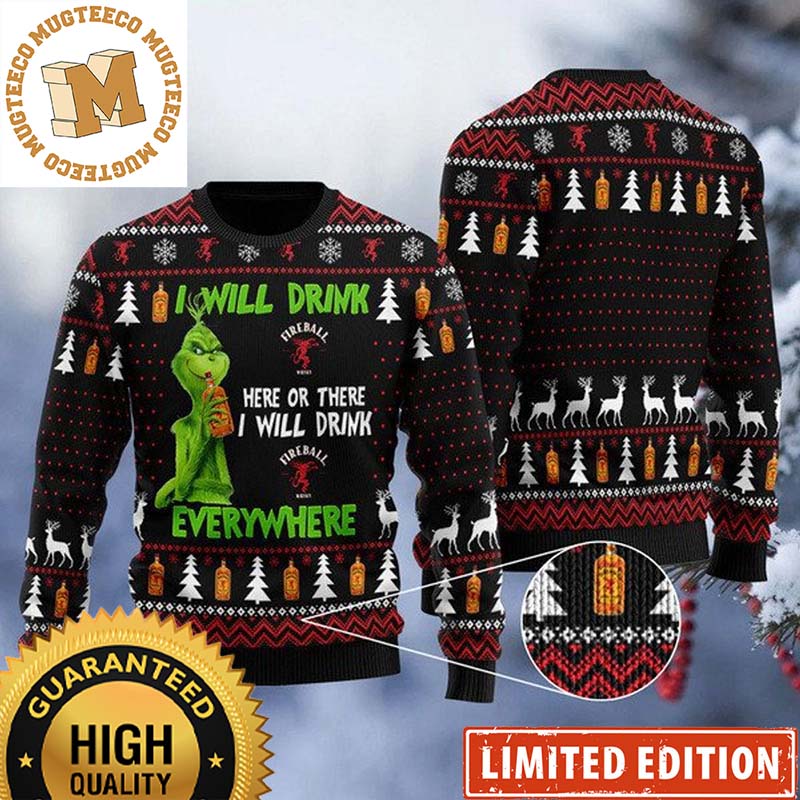 Grinch I Will Drink Fireball Here Or There Everywhere Funny Xmas Ugly Sweater 2023