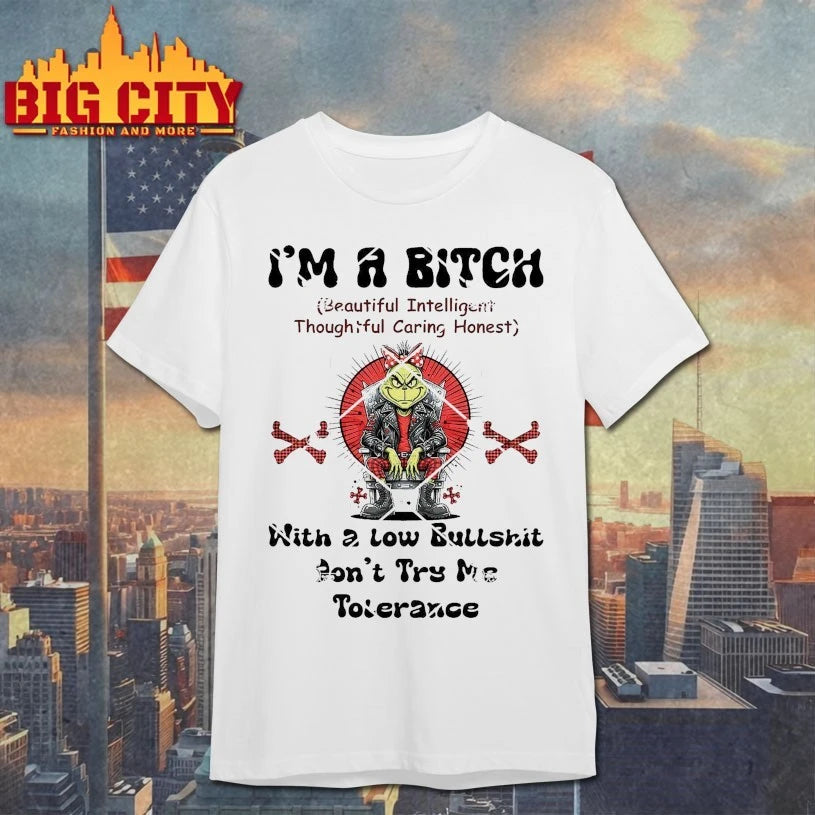 Grinch I’m A Bitch With A Low Bullshit Don’t Try Me Tolerance Shirt