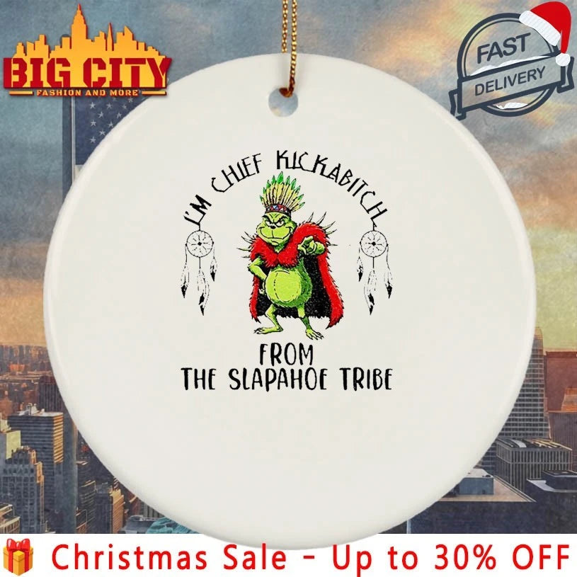 Grinch I’m Chief Kickabitch From The Slapahoe Tribe shirt