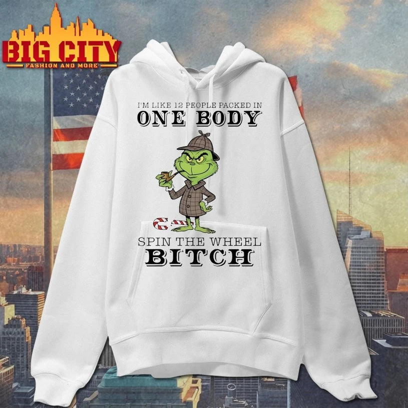 Grinch I’m Like 12 People Packed In One Body Spin The Wheel Bitch shirt