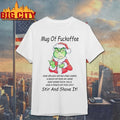 Grinch Mug Of Fuckoffee Stir And Shove It shirt