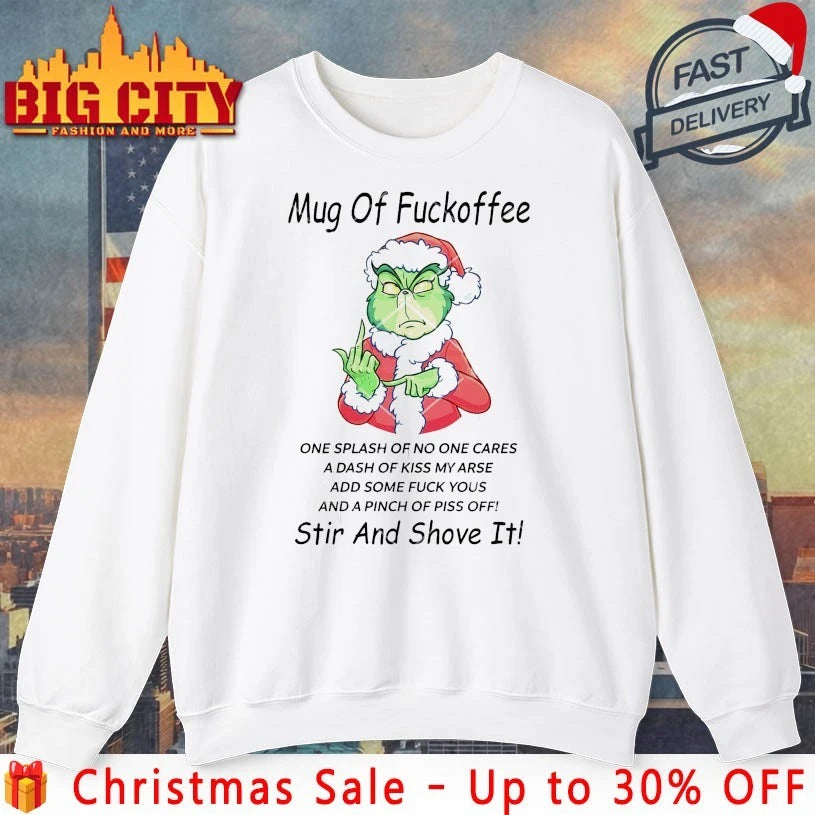 Grinch Mug Of Fuckoffee Stir And Shove It shirt
