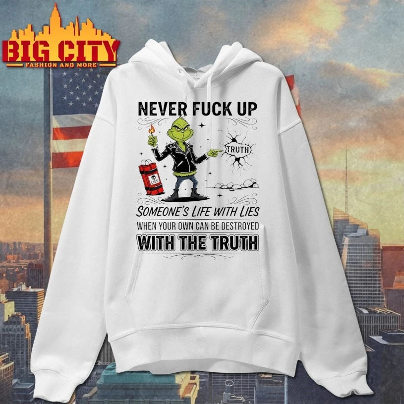 Grinch Never Fuck Up Someone’s Life With Lies When Your Own Can Be Destroyed With The Truth shirt