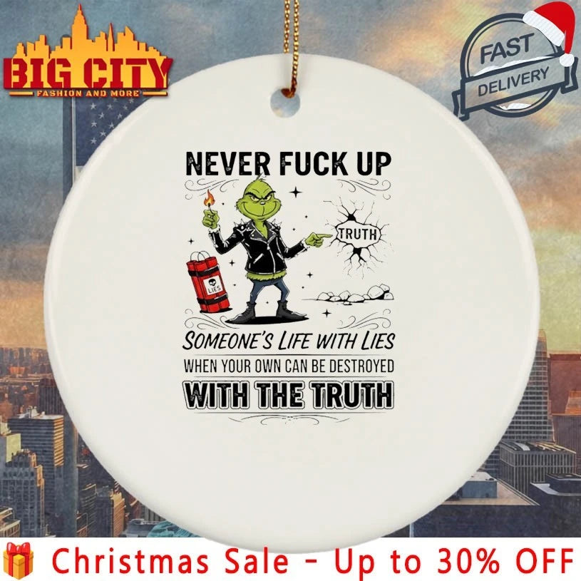 Grinch Never Fuck Up Someone’s Life With Lies When Your Own Can Be Destroyed With The Truth shirt