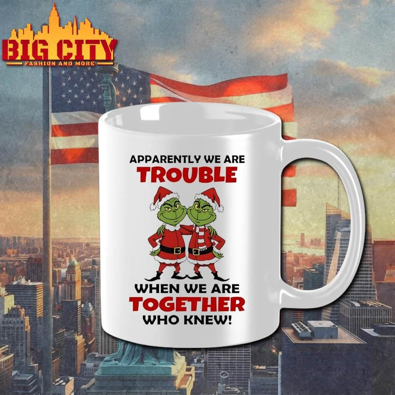 Grinch Santa Claus apparently we are trouble when we are together who knew Christmas shirt