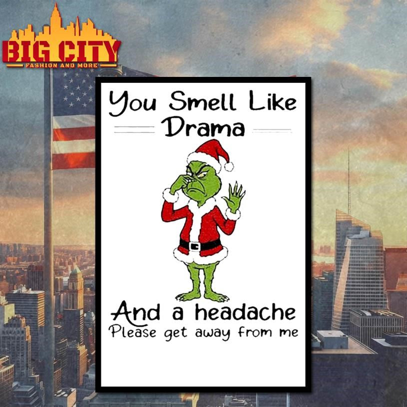 Grinch Santa Claus you smell like and a headache please get away from me Christmas shirt